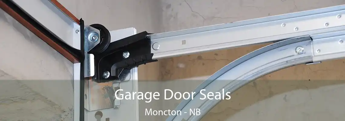 Garage Door Seals Moncton - NB