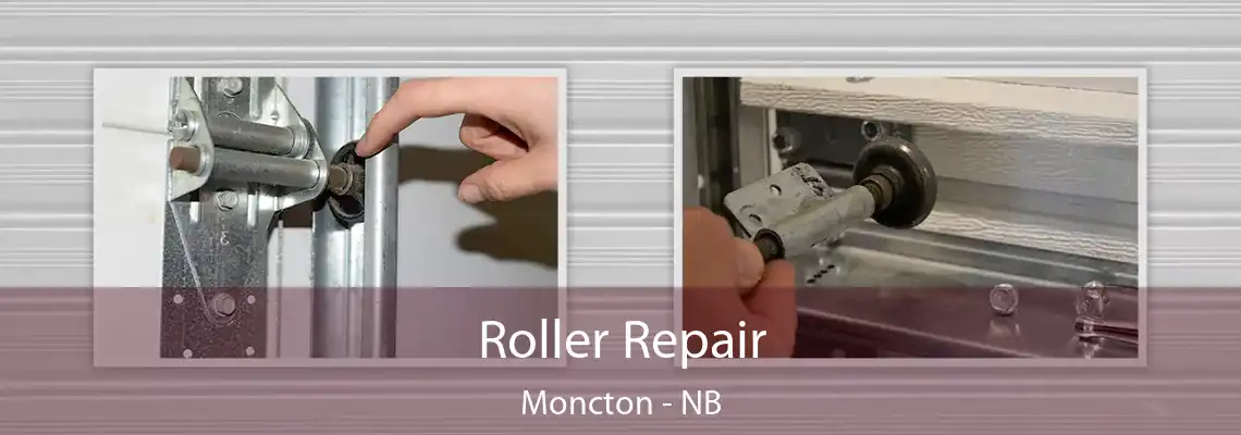 Roller Repair Moncton - NB